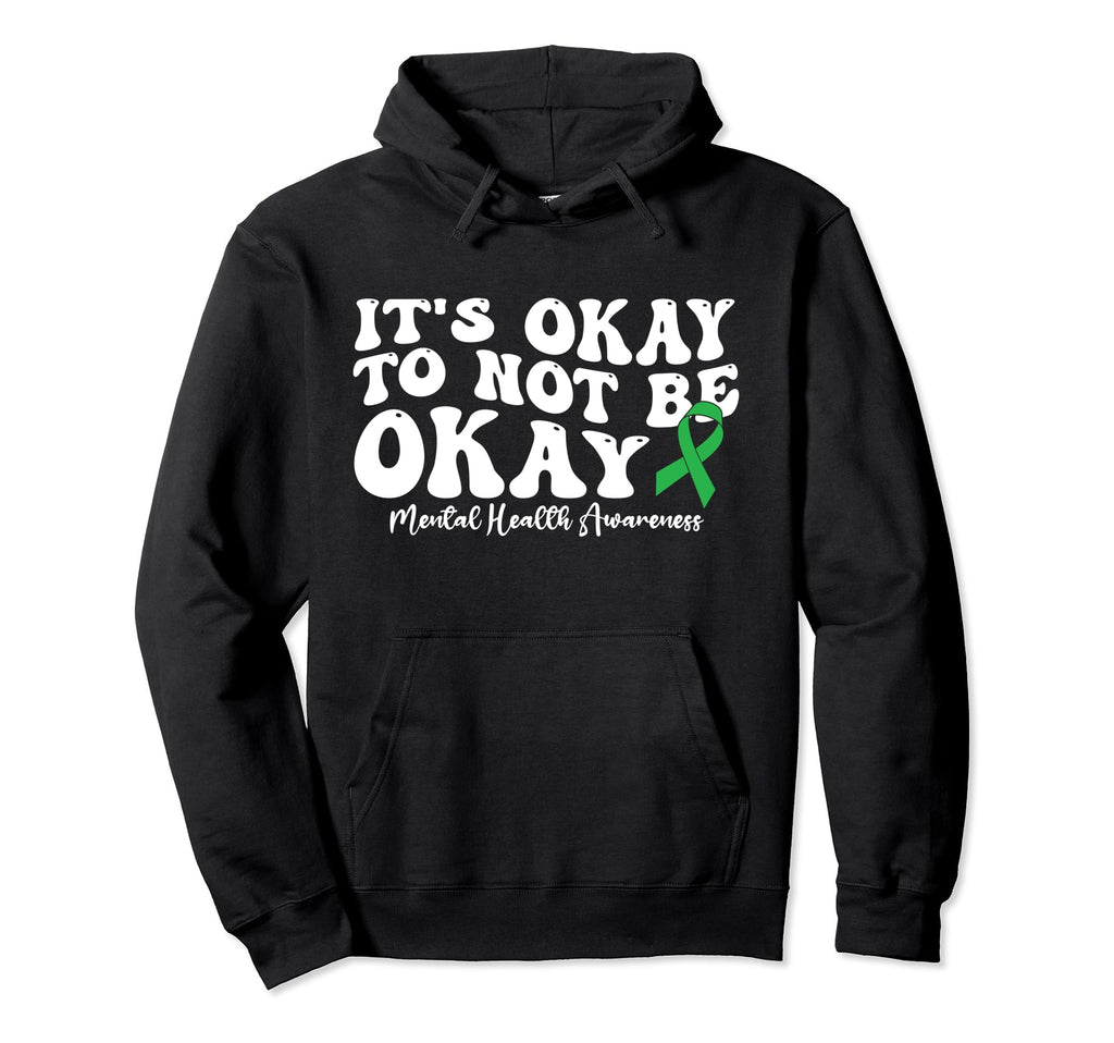Its Okay To Not Be Okay Mental Hoodie - Fun Novelty Design for Adults - T-Shirt, Sweatshirt, Hoodie