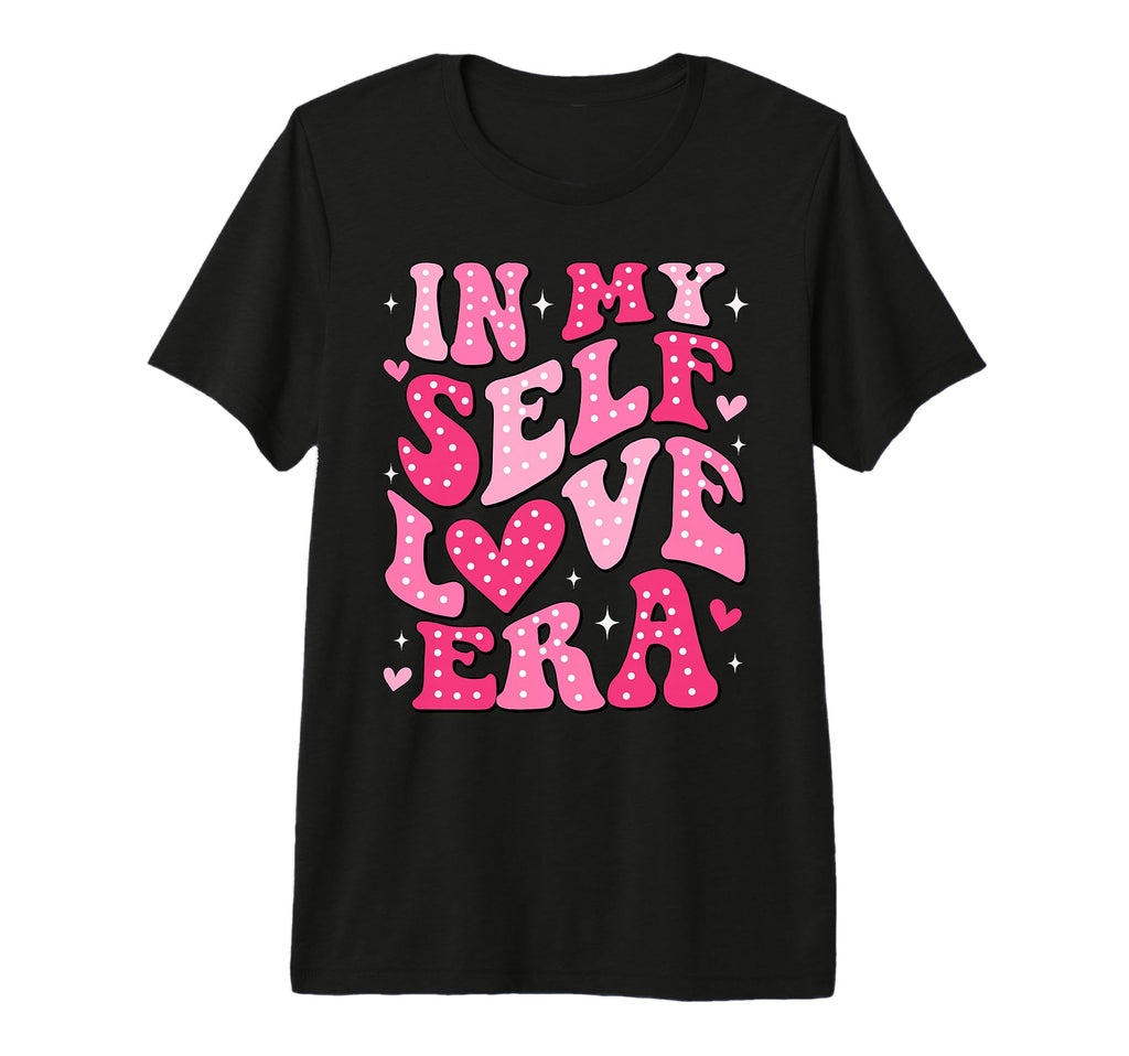 My Self Love Era Valentines Day Self Love T-Shirt - Unique Graphic Unisex - T-Shirt, Sweatshirt, Hoodie