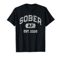 Sober Af 2025 Since Aa Recovery T-Shirt - Casual Everyday Wear Men Women - T-Shirt, Sweatshirt, Hoodie
