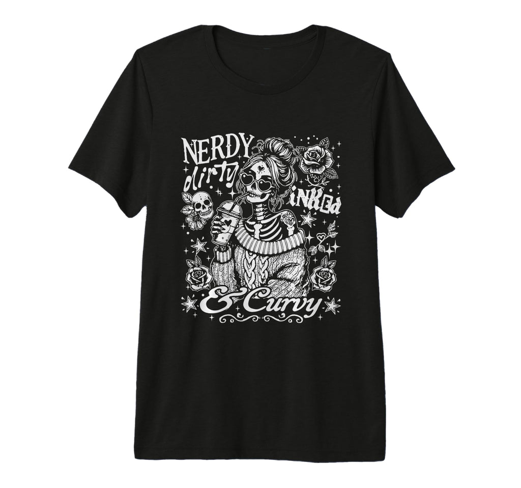 Nerdy Dirty Inked And Curvy Sassy T-Shirt - Custom Art Print Unisex - T-Shirt, Sweatshirt, Hoodie