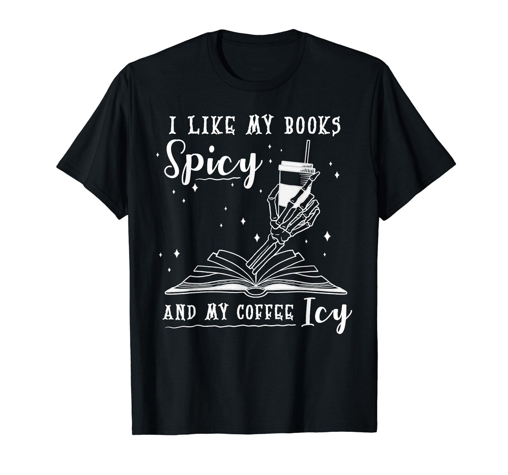 I Like My Books Spicy And My Coffee T-Shirt - Streetwear Style for Adults - T-Shirt, Sweatshirt, Hoodie