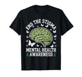Mental Health Awareness End Stigma T-Shirt - Novelty Apparel Men Women - T-Shirt, Sweatshirt, Hoodie