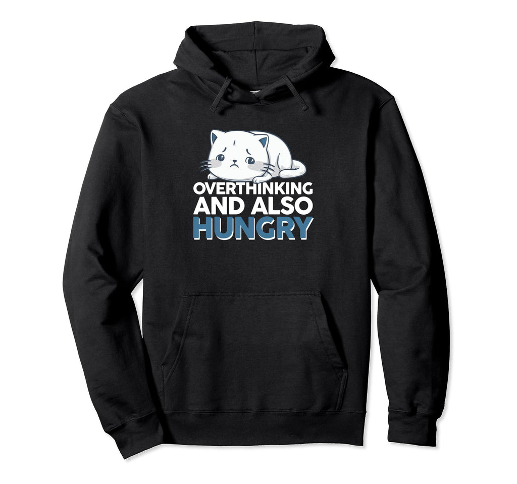 Hungry Overthinker Food Anxiety Hoodie - Trendy Graphic Men Women - T-Shirt, Sweatshirt, Hoodie