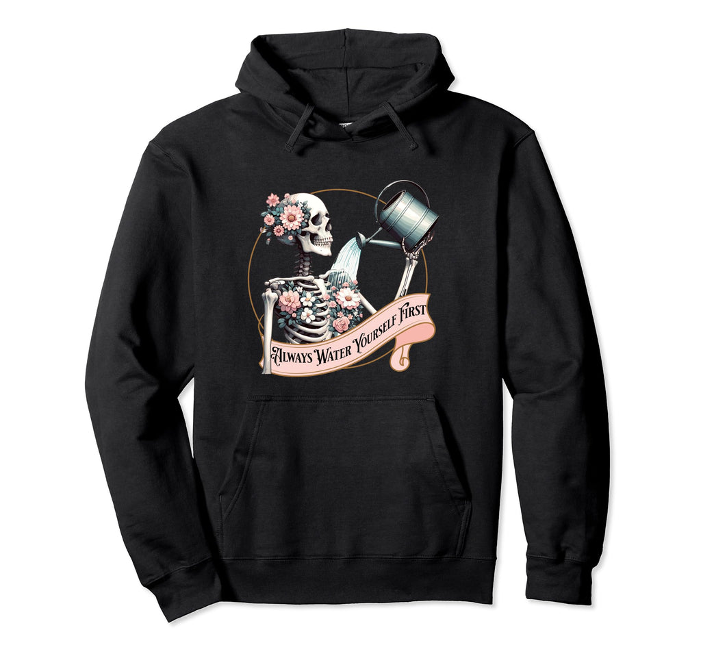 Skeleton Self Care Reminder Always Water Hoodie - Unique Graphic Unisex - T-Shirt, Sweatshirt, Hoodie