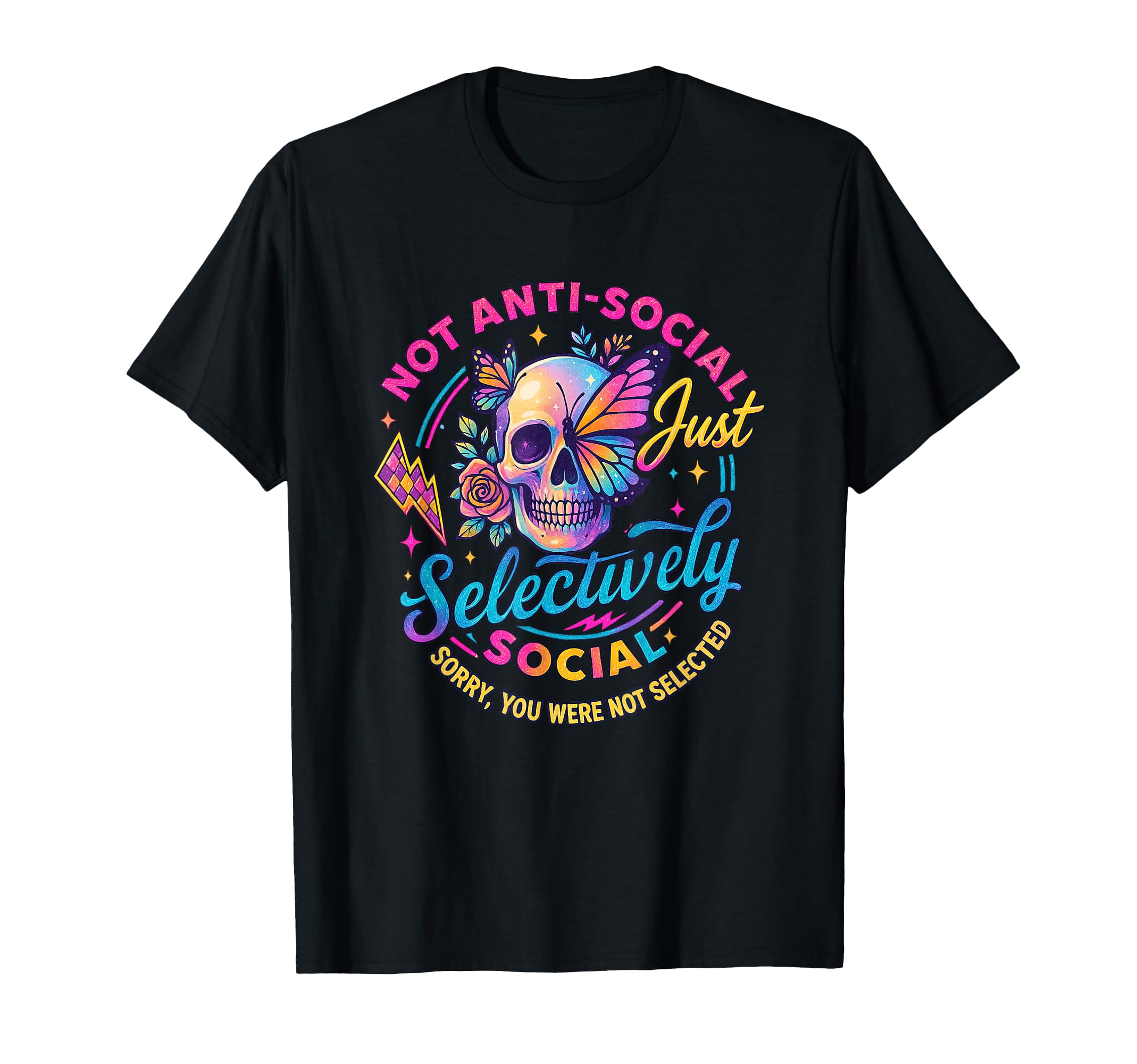 Not Anti Social Just Selectively T-Shirt - Custom Art Print for Adults - T-Shirt, Sweatshirt, Hoodie
