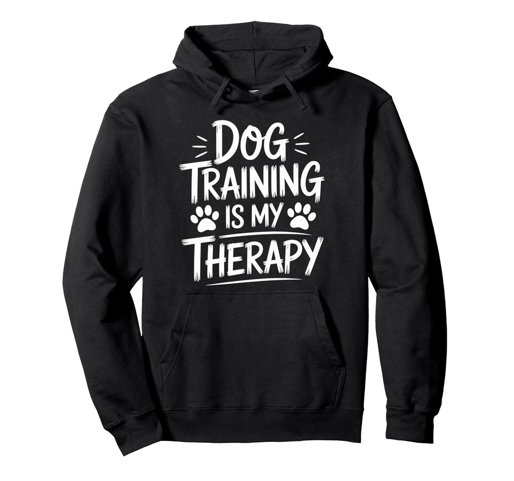 Dog Training Is My Therapy Animal Hoodie - Unique Graphic Men Women - T-Shirt, Sweatshirt, Hoodie