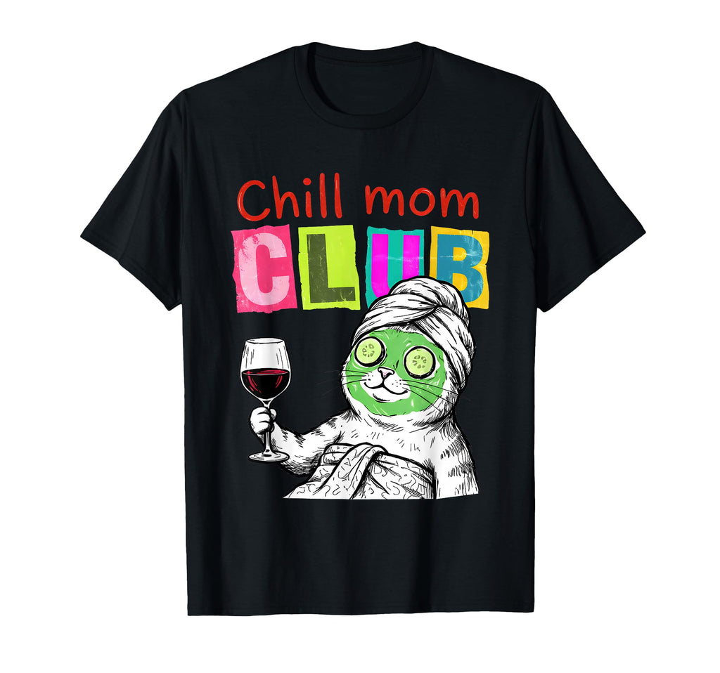 Chill Mom Club Funny T-Shirt - Graphic Print Men Women - T-Shirt, Sweatshirt, Hoodie