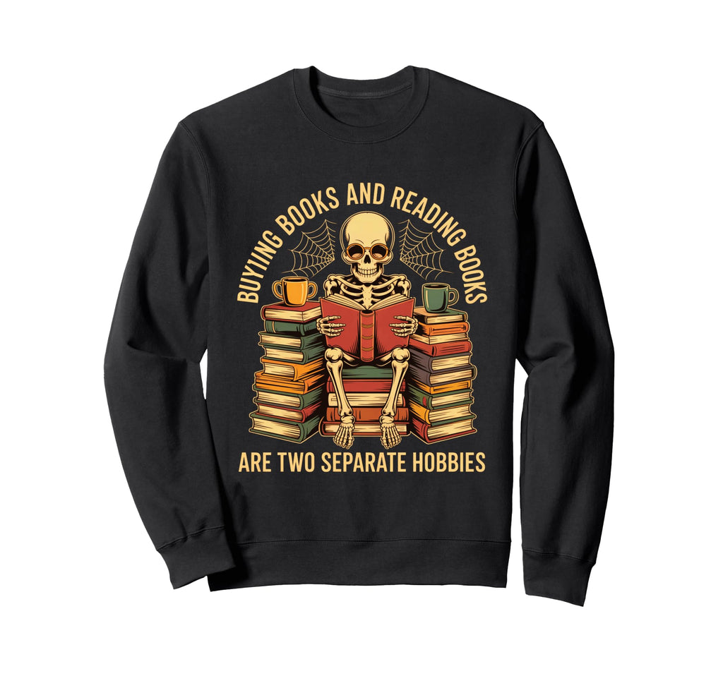 Buying Books And Reading Books Are Sweatshirt - Custom Art Print Men Women - T-Shirt, Sweatshirt, Hoodie