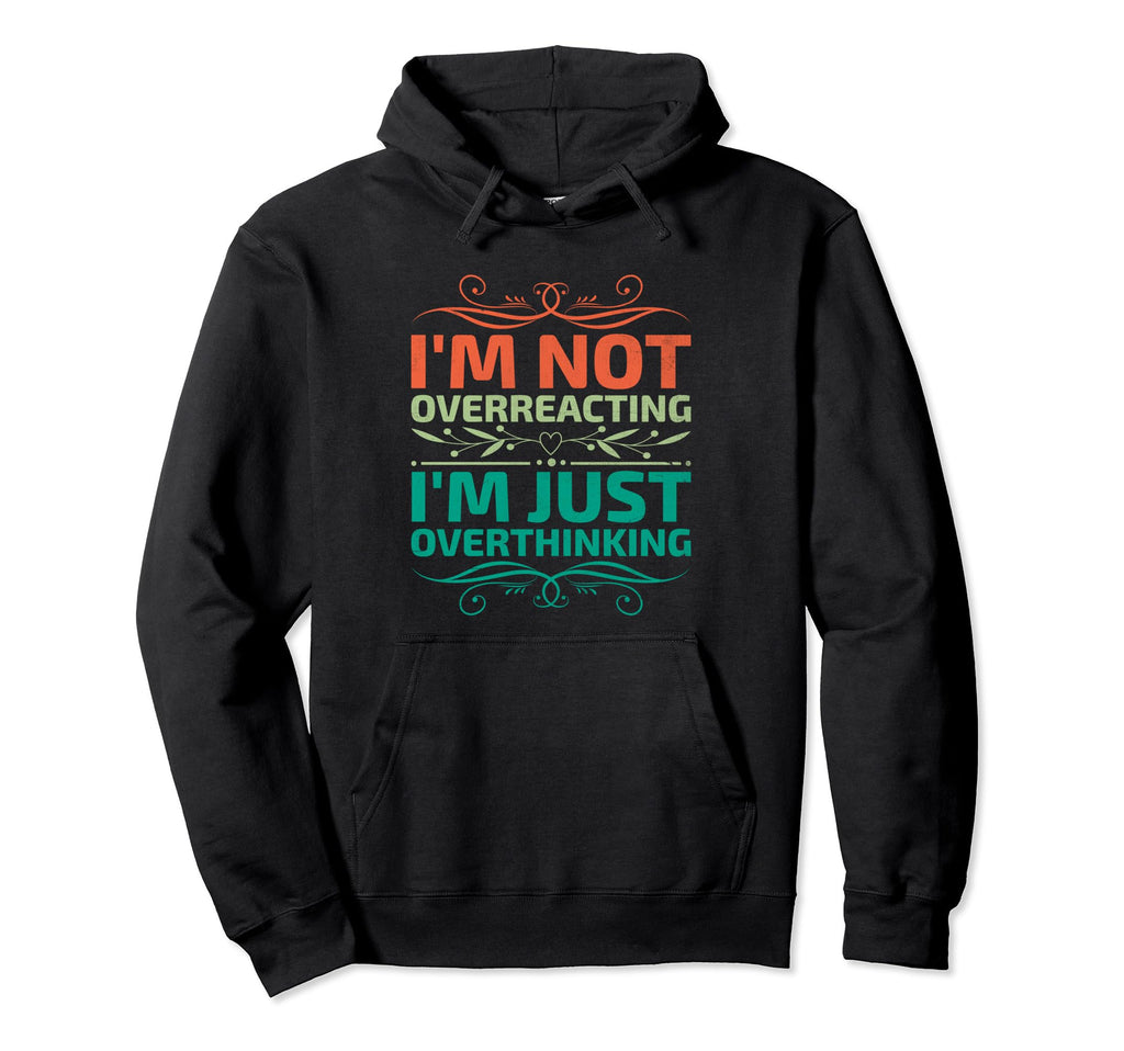 Overthinking Overthinker Funny Sarcasm Hoodie - Streetwear Style Unisex - T-Shirt, Sweatshirt, Hoodie