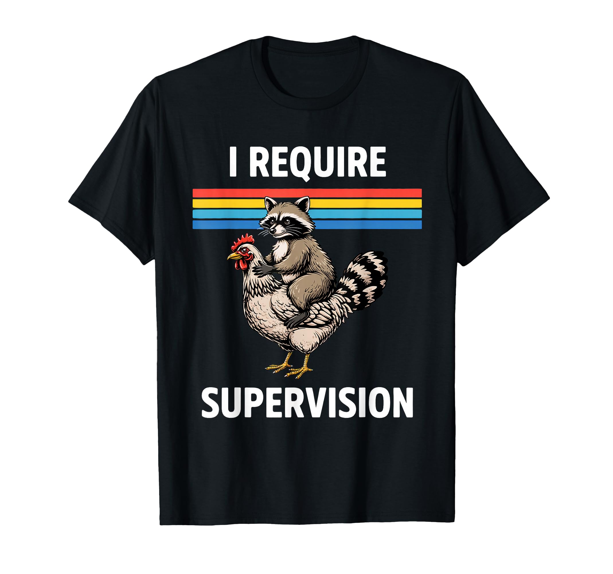I Require Supervision Raccoon T-Shirt - Casual Everyday Wear Unisex - T-Shirt, Sweatshirt, Hoodie