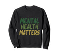 Mental Health Matters Mental Health Sweatshirt - Minimalist Print Unisex - T-Shirt, Sweatshirt, Hoodie