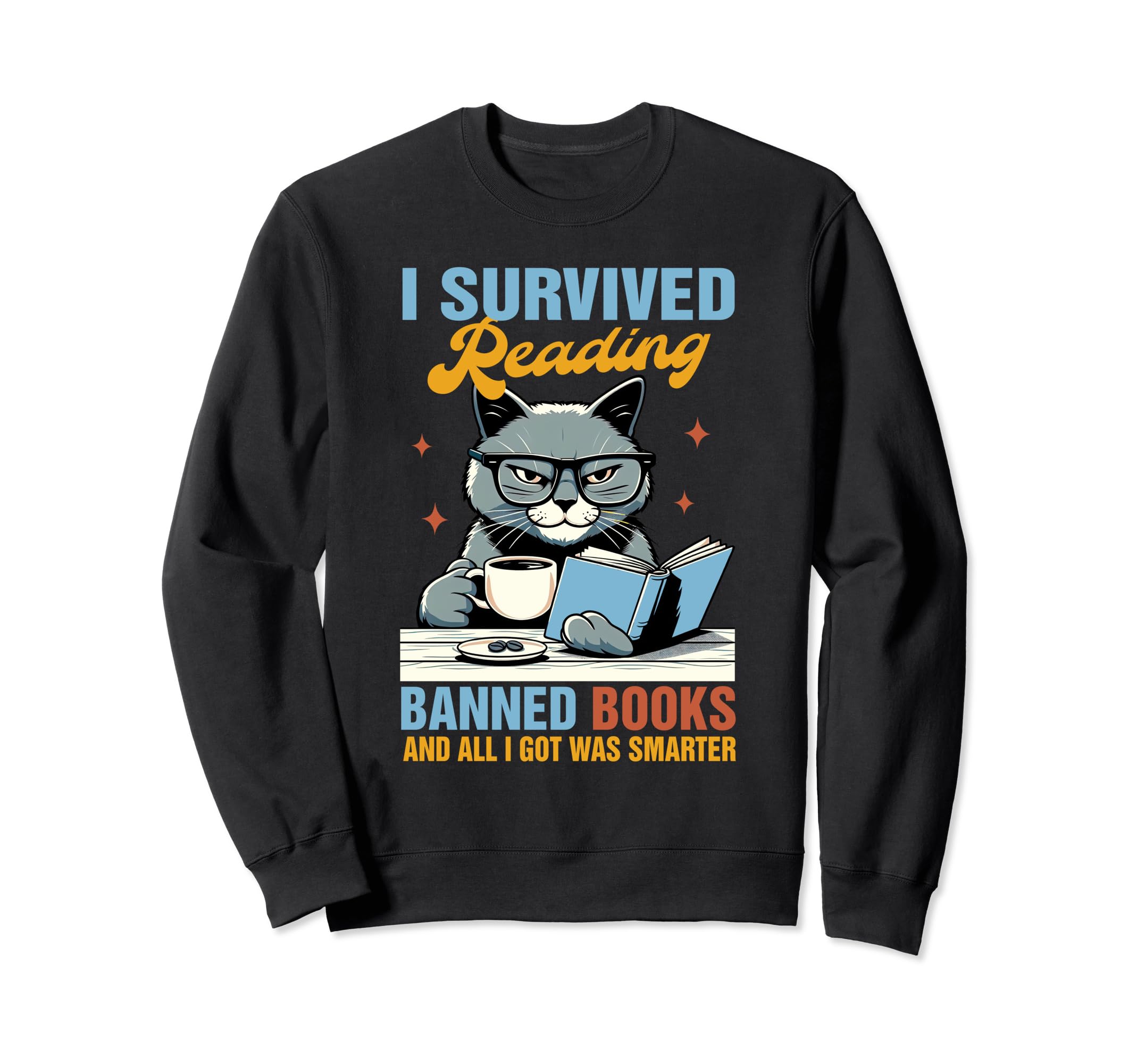 Banned Book Reader Cat Reading Sweatshirt - Fun Novelty Design Men Women - T-Shirt, Sweatshirt, Hoodie