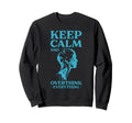 Keep Calm And Overthink Sweatshirt - Streetwear Style for Adults - T-Shirt, Sweatshirt, Hoodie