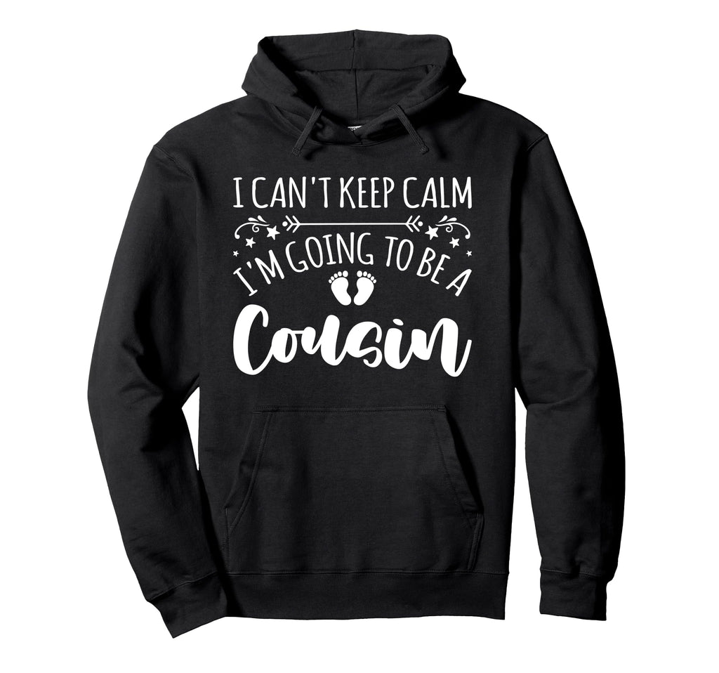 Pregnancy I Cant Keep Calm Im Going Hoodie - Fun Novelty Design Men Women - T-Shirt, Sweatshirt, Hoodie