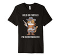 Funny Hold Partner Im T-Shirt - Fun Novelty Design Men Women - T-Shirt, Sweatshirt, Hoodie