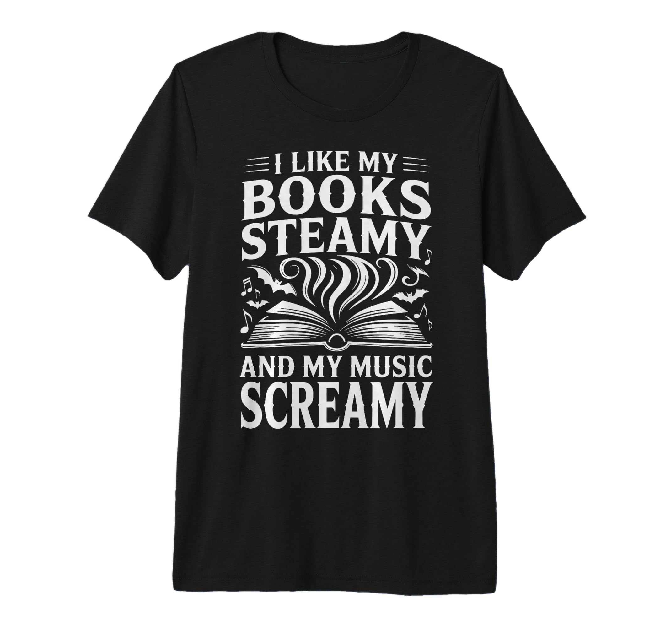 I Like My Books Steamy And My Music T-Shirt - Streetwear Style Men Women - T-Shirt, Sweatshirt, Hoodie