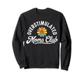 Overstimulated Moms Club Funny Mom Sweatshirt - Custom Art Print Unisex - T-Shirt, Sweatshirt, Hoodie