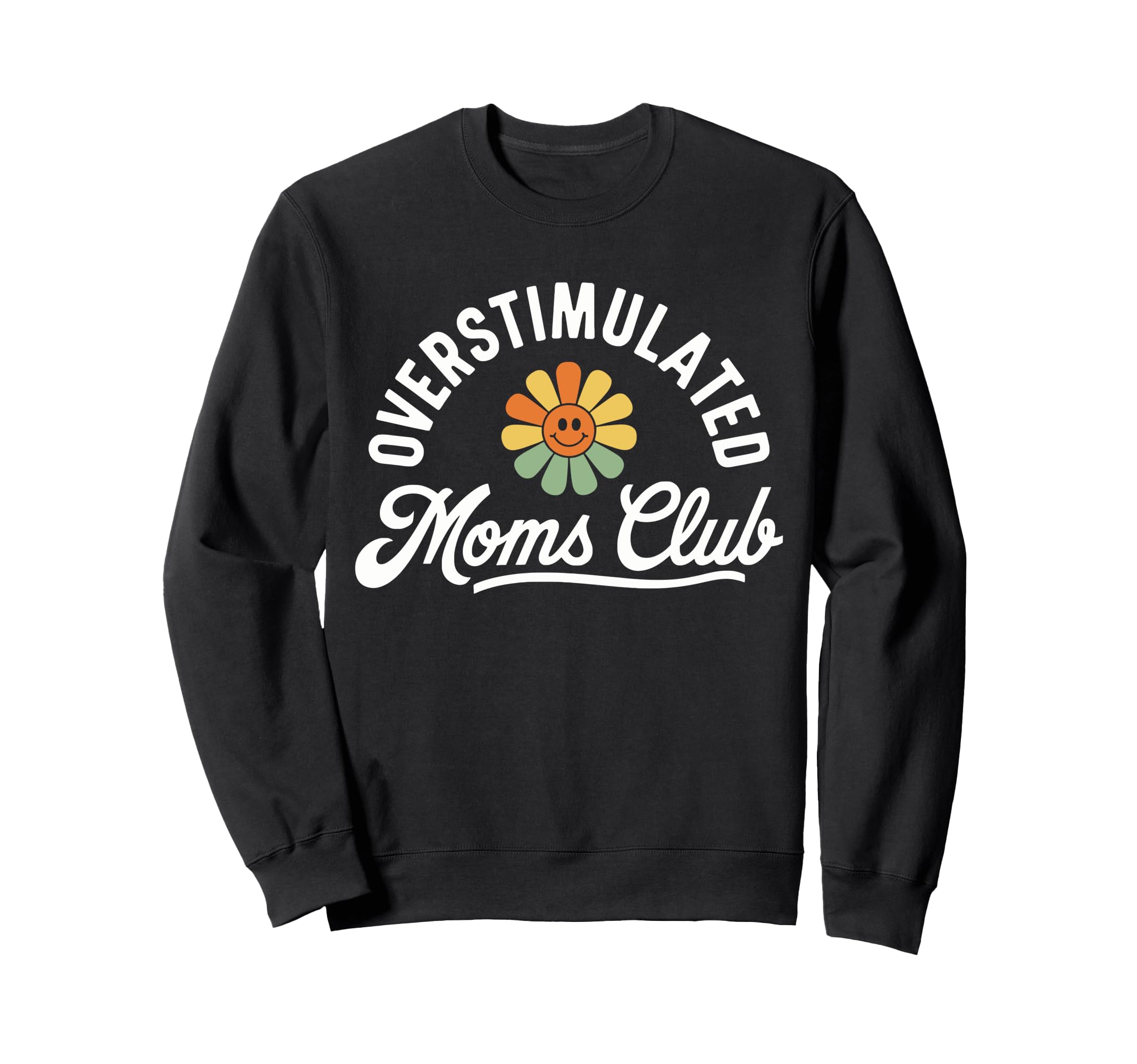 Overstimulated Moms Club Funny Mom Sweatshirt - Custom Art Print Unisex - T-Shirt, Sweatshirt, Hoodie
