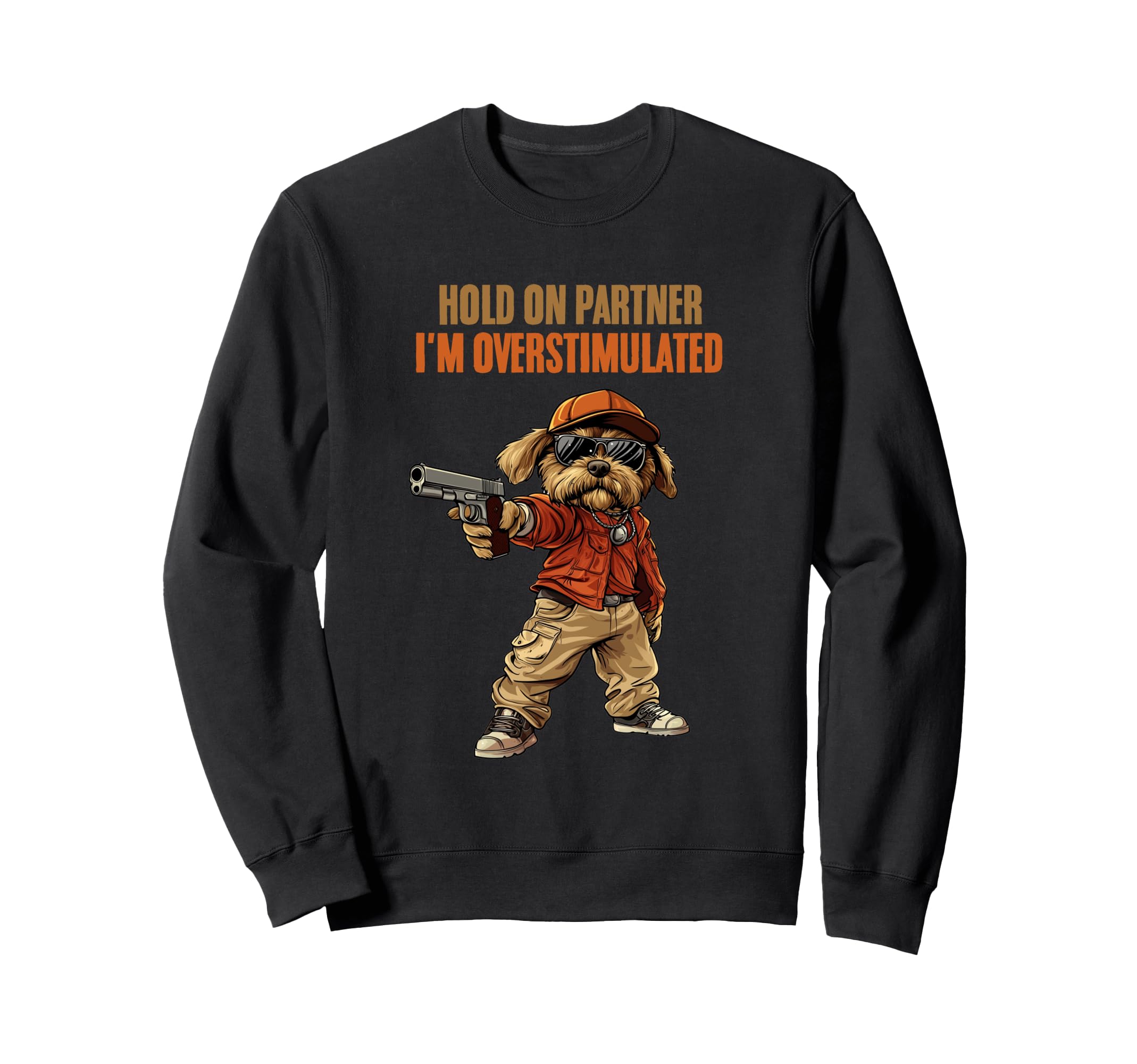 Hold Partner Im Overstimulated Sweatshirt - Streetwear Style Unisex - T-Shirt, Sweatshirt, Hoodie