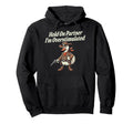Hold Partner Im Overstimulated Funny Silly Hoodie - Graphic Print Unisex - T-Shirt, Sweatshirt, Hoodie