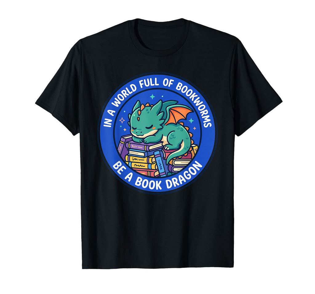 World Full Bookworms Be Book Dragon T-Shirt - Streetwear Style Unisex - T-Shirt, Sweatshirt, Hoodie