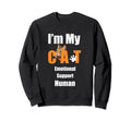 Im My Cats Emotional Support Human Sweatshirt - Novelty Apparel Unisex - T-Shirt, Sweatshirt, Hoodie