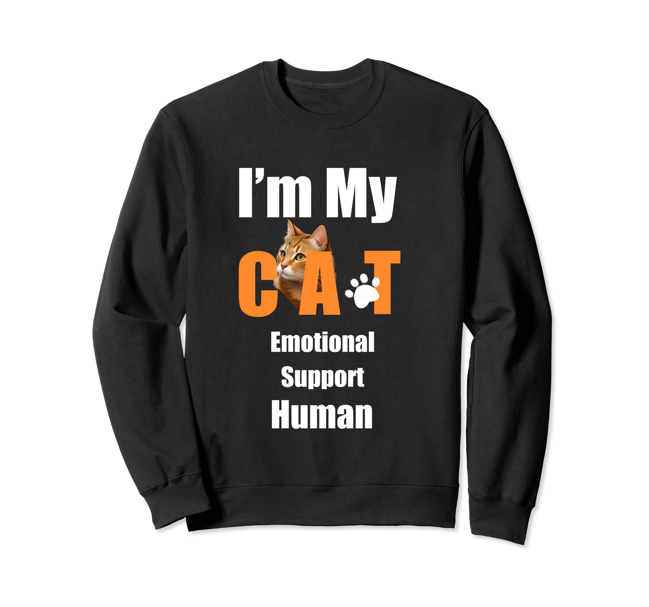 Im My Cats Emotional Support Human Sweatshirt - Novelty Apparel Unisex - T-Shirt, Sweatshirt, Hoodie