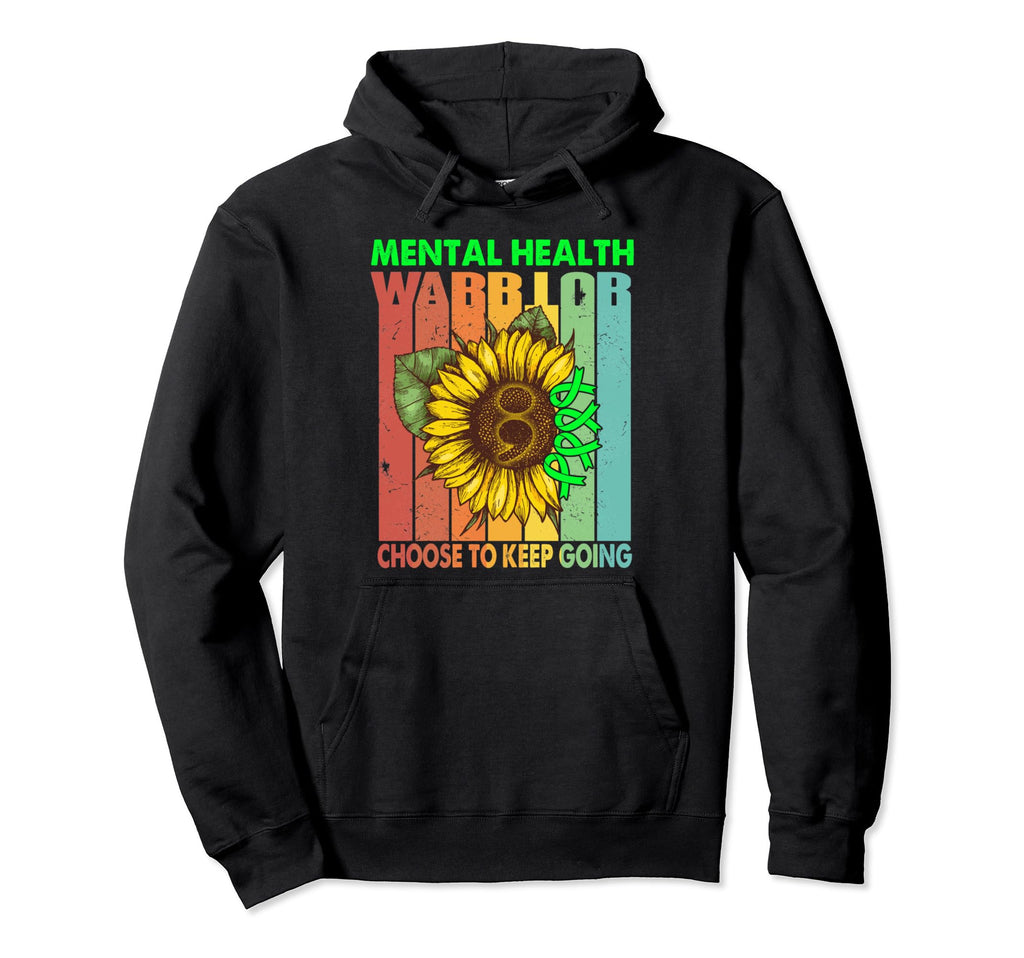 Mental Health Warrior Choose To Keep Hoodie - Novelty Apparel Men Women - T-Shirt, Sweatshirt, Hoodie