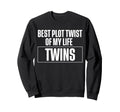 Best Plot Twist My Life Twins Sweatshirt - Custom Art Print for Adults - T-Shirt, Sweatshirt, Hoodie
