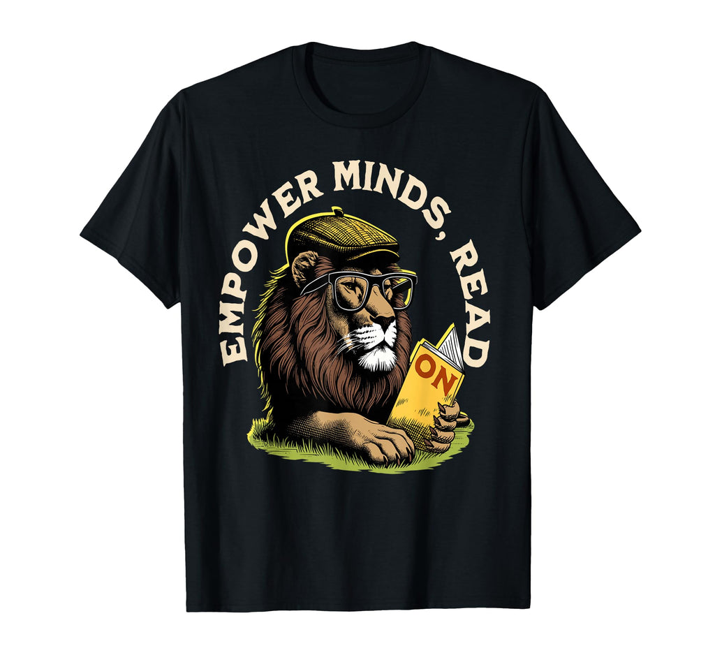 Empower Minds Read Lion Book Nerd Literacy T-Shirt - Graphic Print Unisex - T-Shirt, Sweatshirt, Hoodie