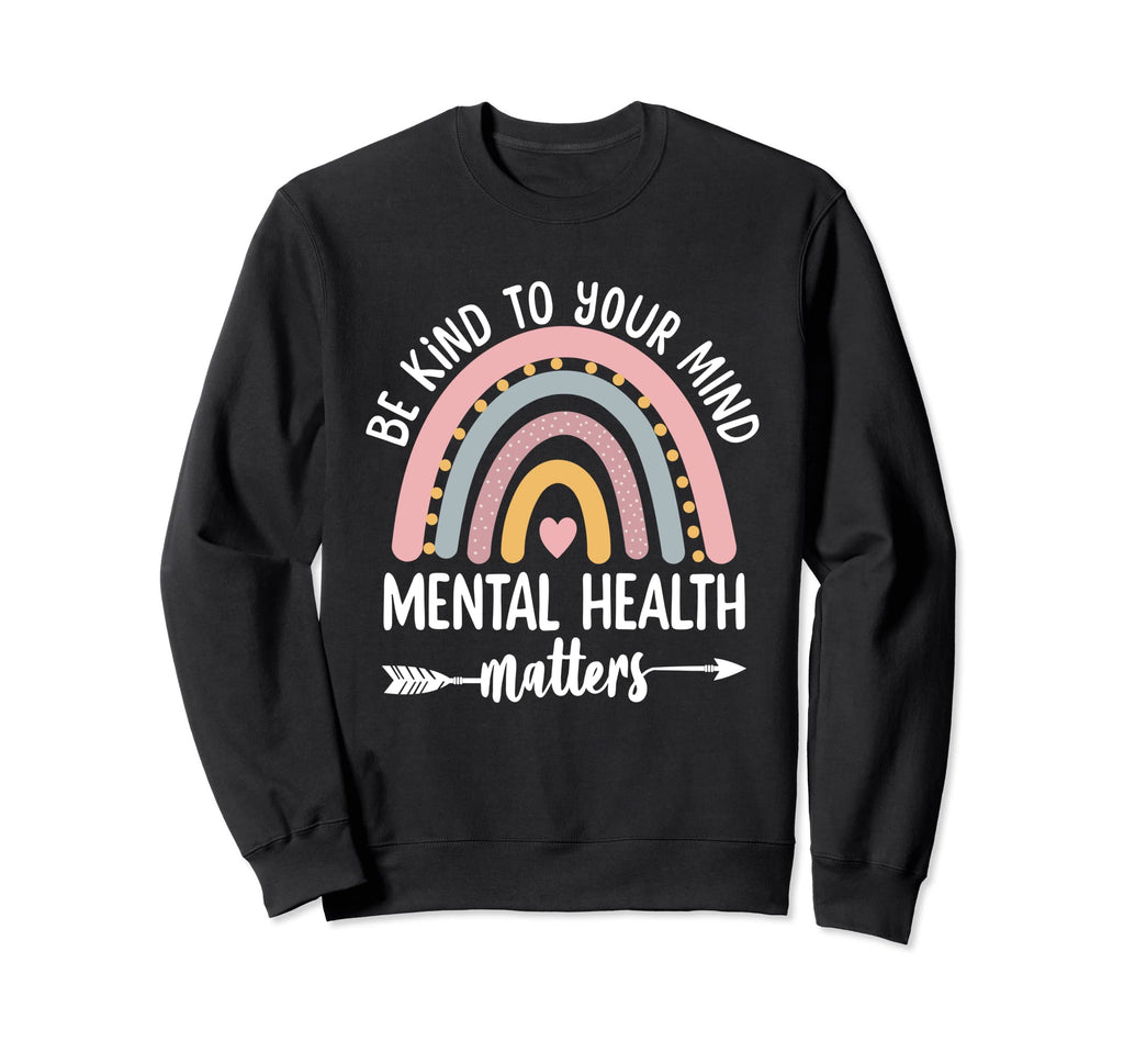 Be Kind To Your Mind Mental Sweatshirt - Aesthetic Graphic for Adults - T-Shirt, Sweatshirt, Hoodie