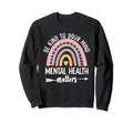 Be Kind To Your Mind Mental Sweatshirt - Aesthetic Graphic for Adults - T-Shirt, Sweatshirt, Hoodie
