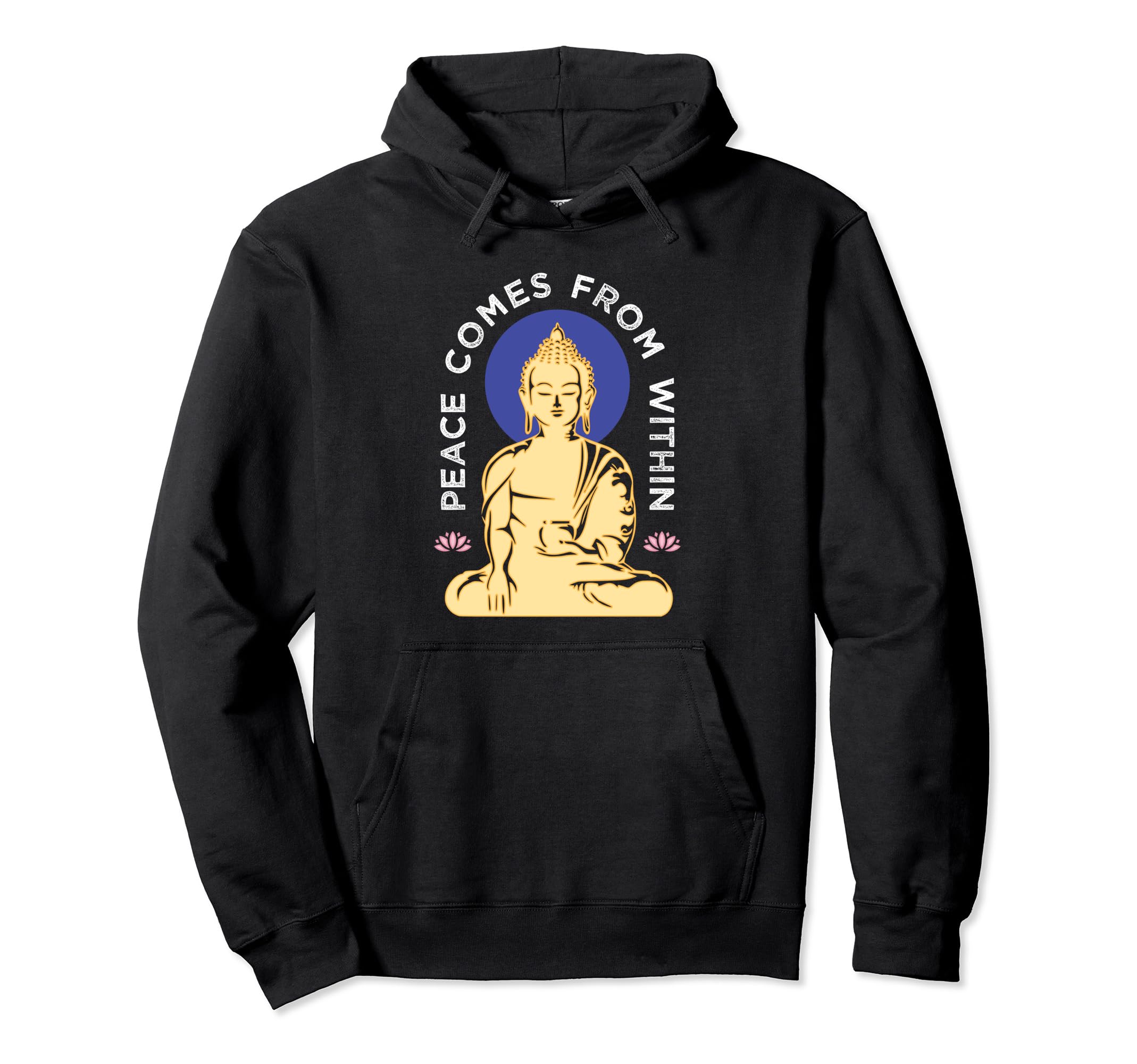 Buddha Peace Comes From Within Hoodie - Graphic Print Men Women - T-Shirt, Sweatshirt, Hoodie
