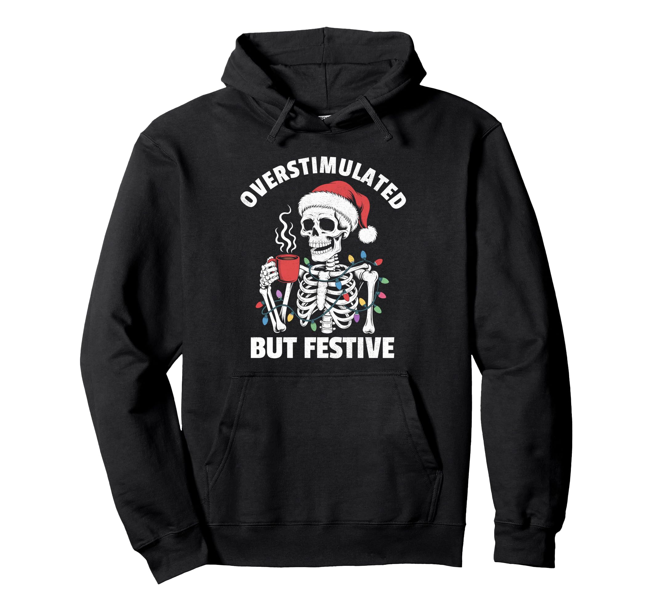 Overstimulated But Festive Hoodie - Casual Everyday Wear for Adults - T-Shirt, Sweatshirt, Hoodie