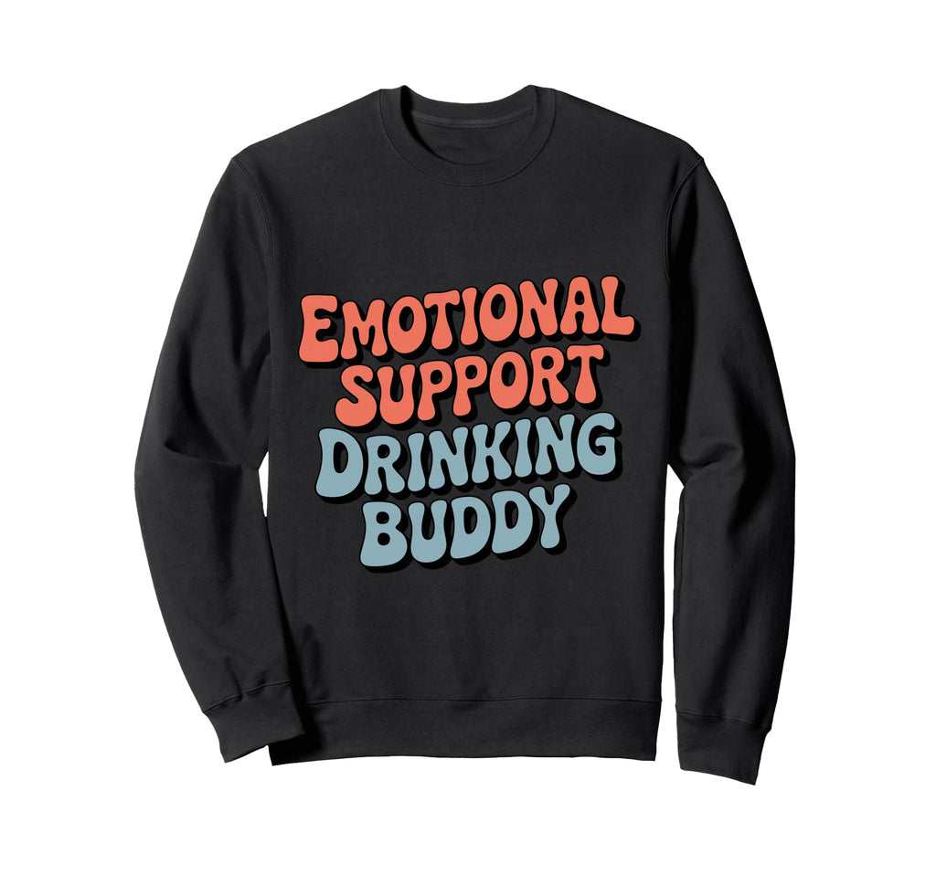 Emotional Support Drinking Buddy Sweatshirt - Streetwear Style for Adults - T-Shirt, Sweatshirt, Hoodie