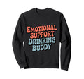 Emotional Support Drinking Buddy Sweatshirt - Streetwear Style for Adults - T-Shirt, Sweatshirt, Hoodie