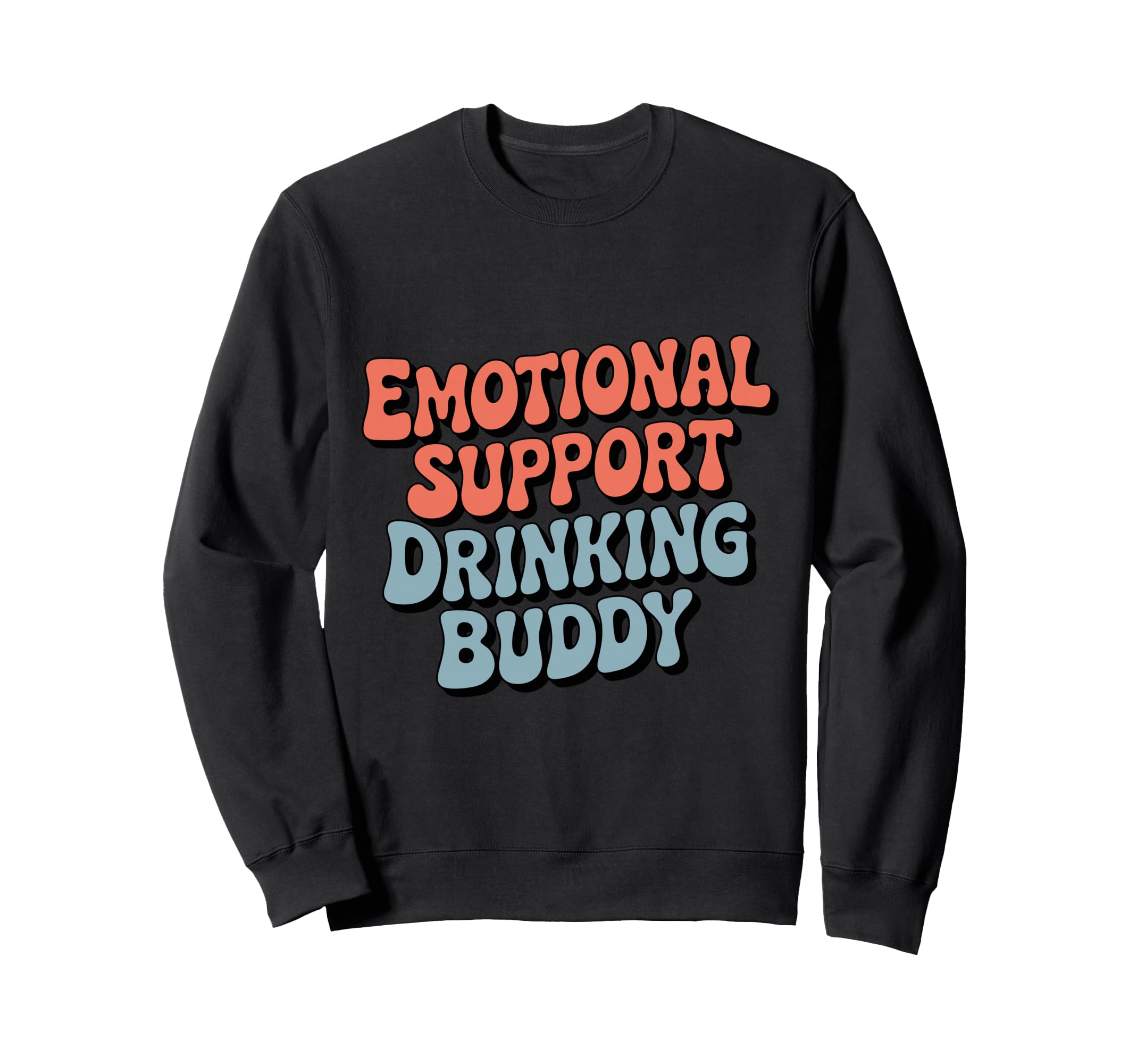 Emotional Support Drinking Buddy Sweatshirt - Streetwear Style for Adults - T-Shirt, Sweatshirt, Hoodie