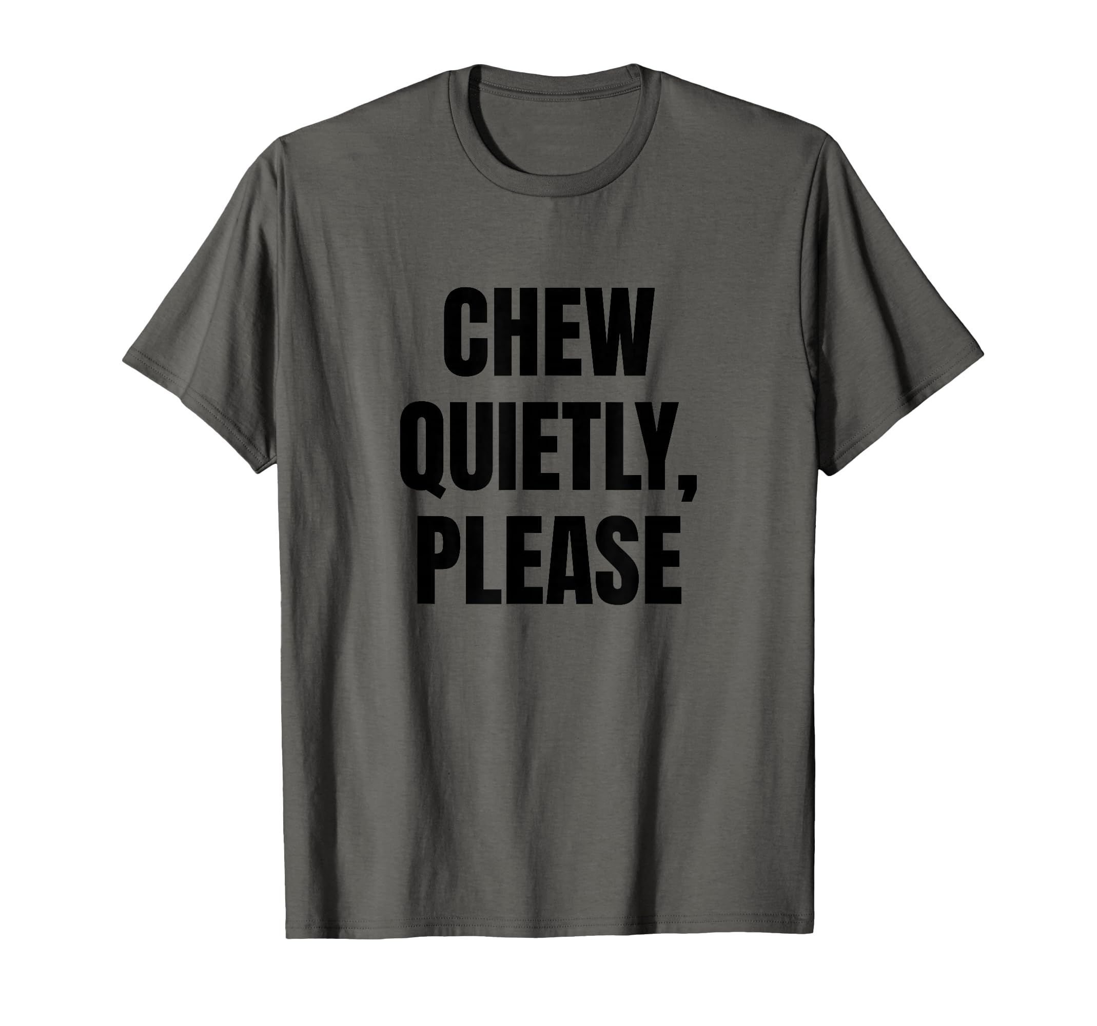 Chew Quietly Anti Chewing Noise T-Shirt - Unique Graphic for Adults - T-Shirt, Sweatshirt, Hoodie