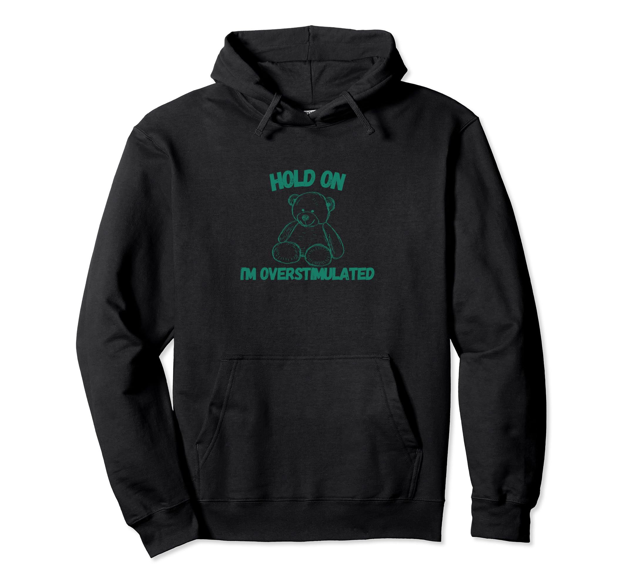Hold Im Overstimulated Hoodie - Streetwear Style Unisex - T-Shirt, Sweatshirt, Hoodie