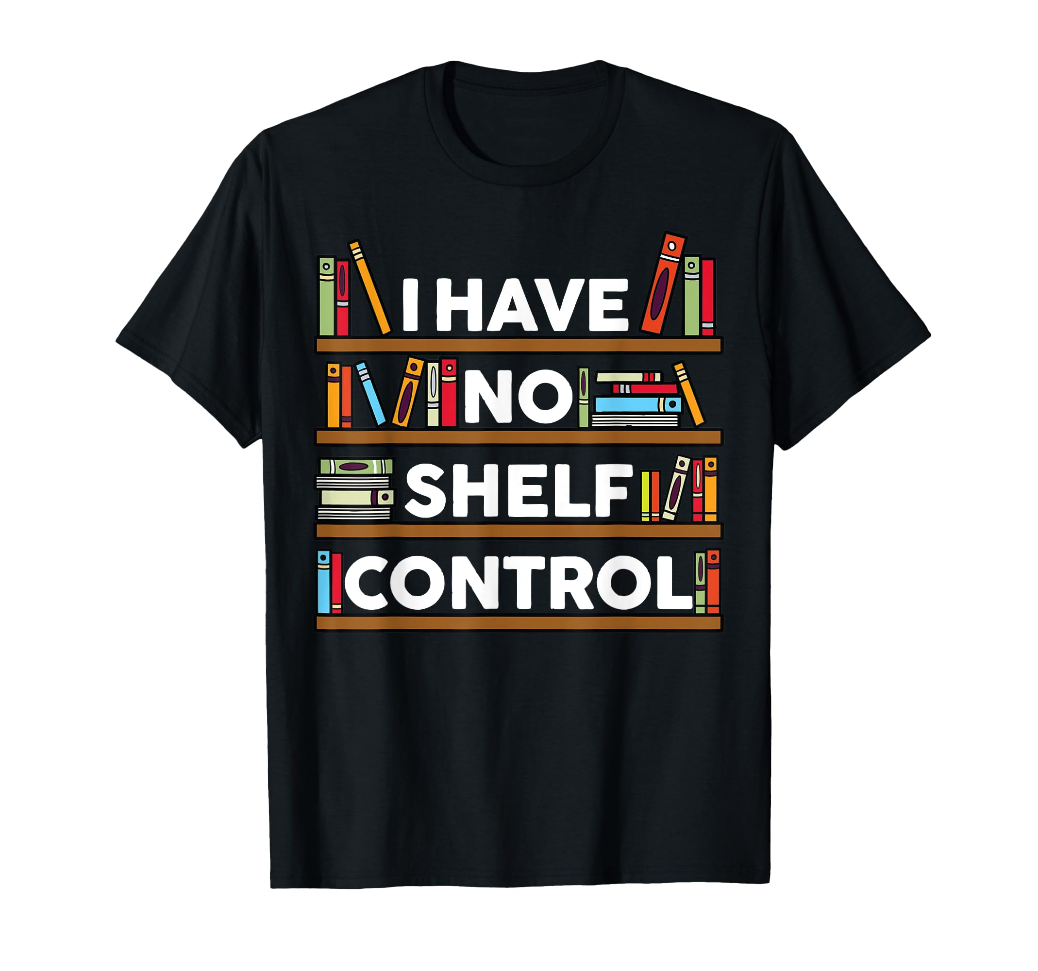 I Have No Shelf Control Funny Book T-Shirt - Aesthetic Graphic for Adults - T-Shirt, Sweatshirt, Hoodie