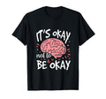 Its Okay To Not Be Okay T-Shirt - Casual Everyday Wear for Adults - T-Shirt, Sweatshirt, Hoodie