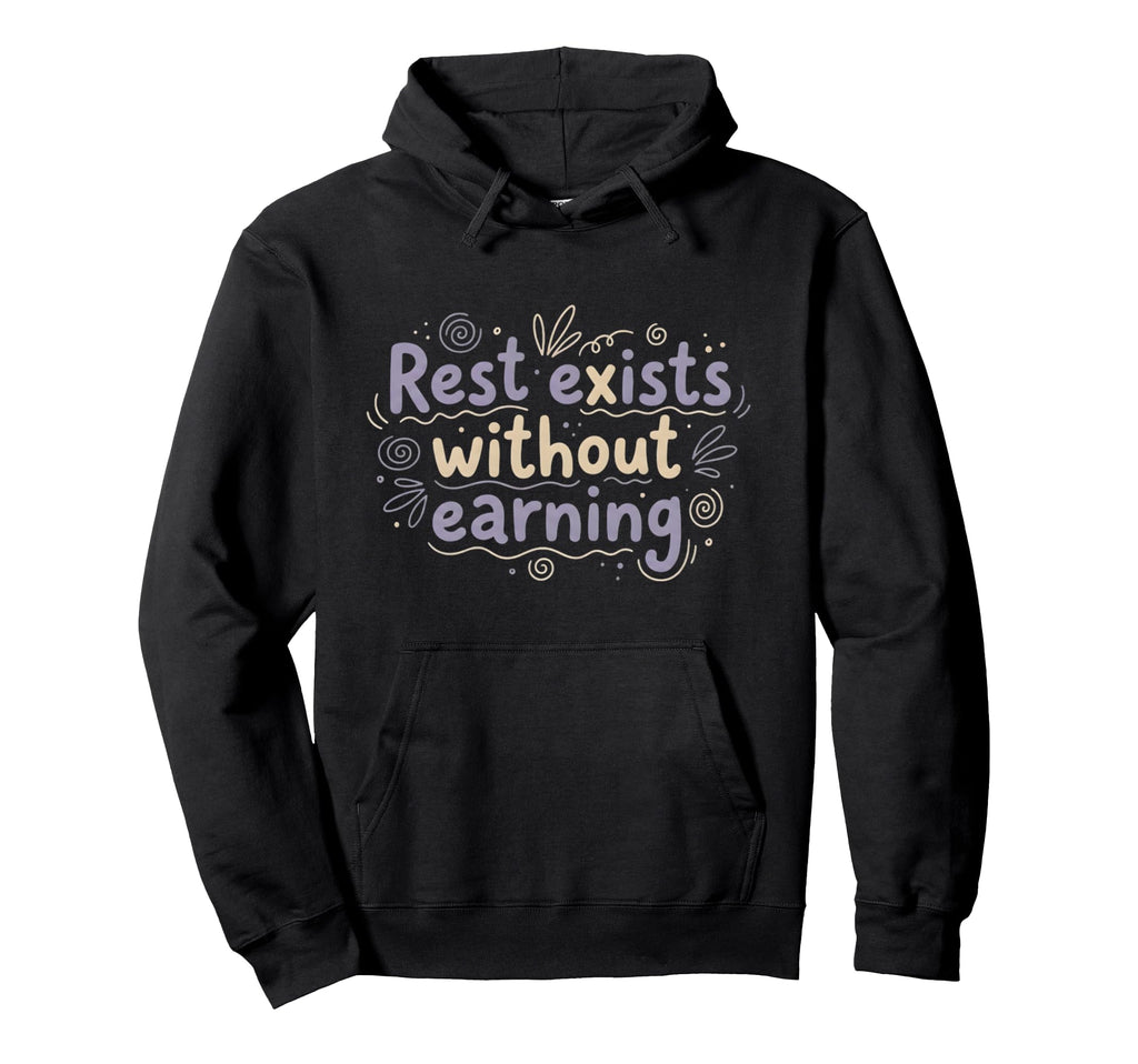 Mental Health Rest Exists Without Hoodie - Casual Everyday Wear Men Women - T-Shirt, Sweatshirt, Hoodie