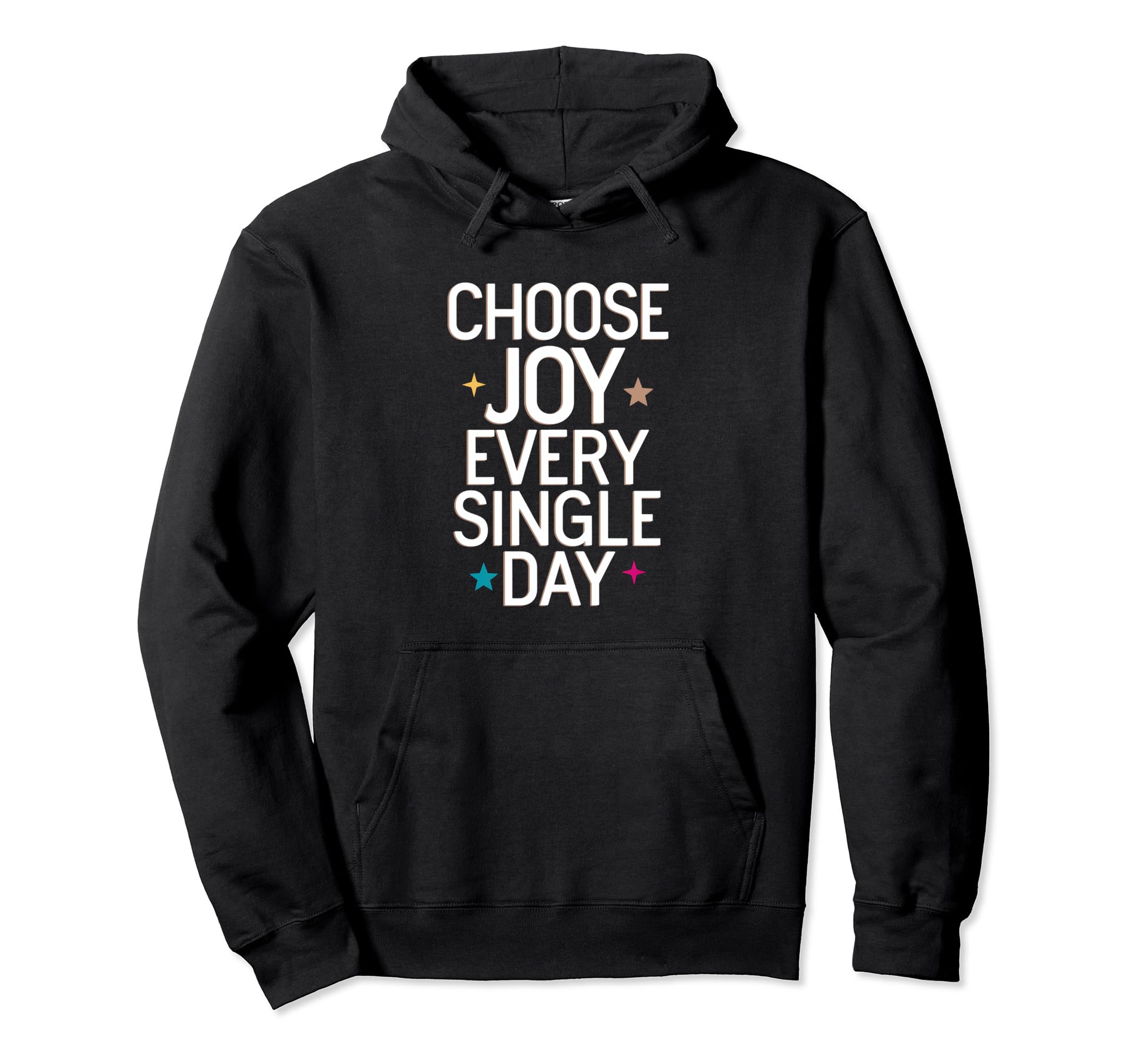 Choose Joy Every Single Day Inspirational Hoodie - Minimalist Print Unisex - T-Shirt, Sweatshirt, Hoodie