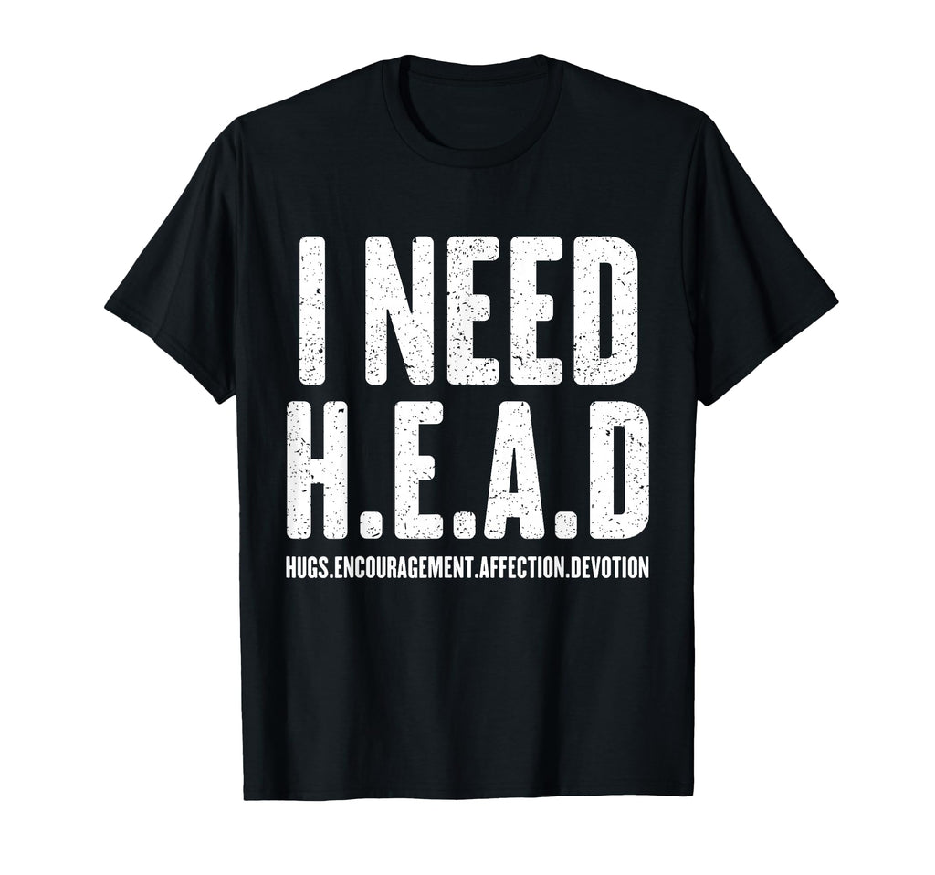 I Need Head Hugs Encouragement T-Shirt - Custom Art Print Men Women - T-Shirt, Sweatshirt, Hoodie