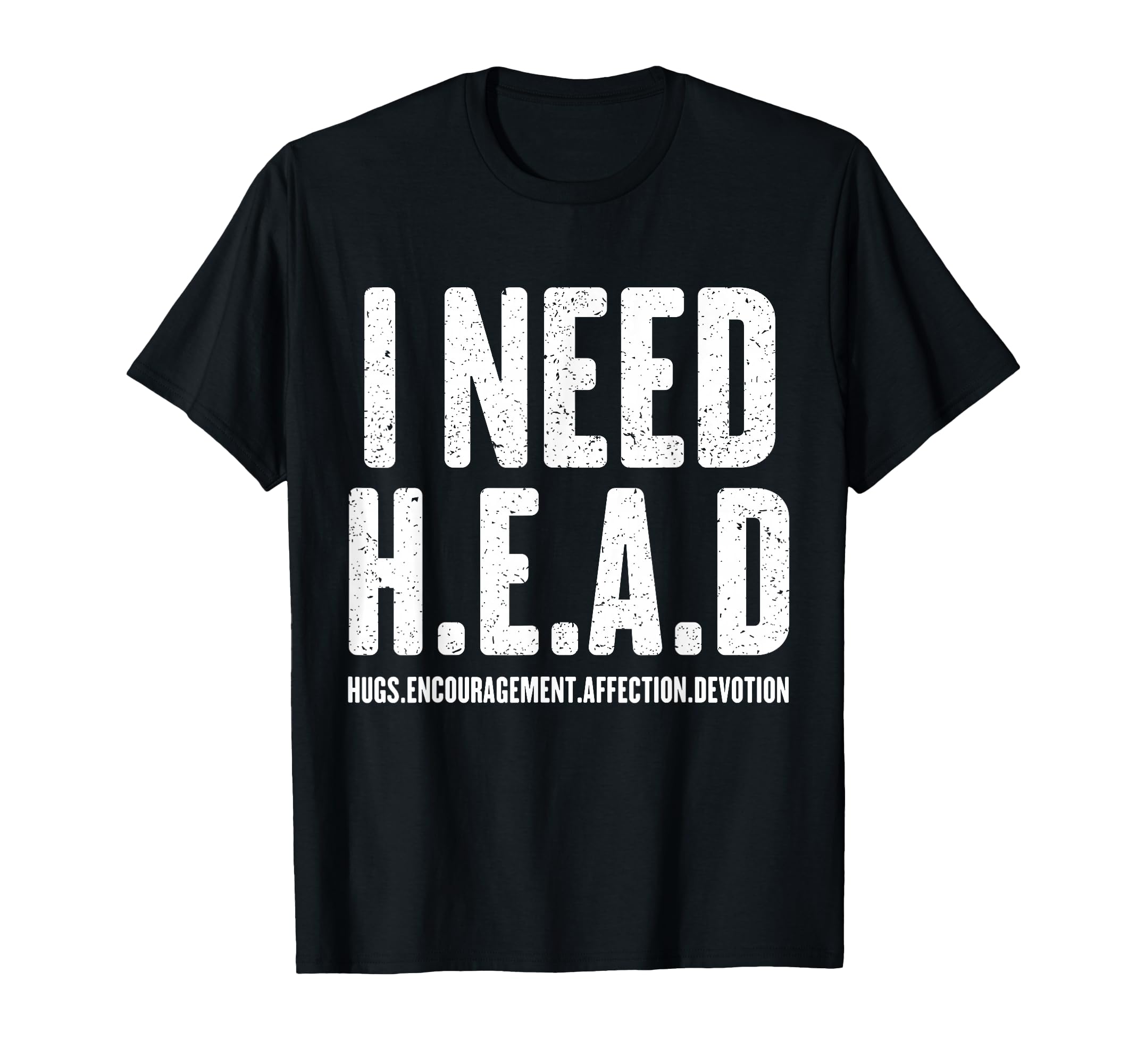 I Need Head Hugs Encouragement T-Shirt - Custom Art Print Men Women - T-Shirt, Sweatshirt, Hoodie