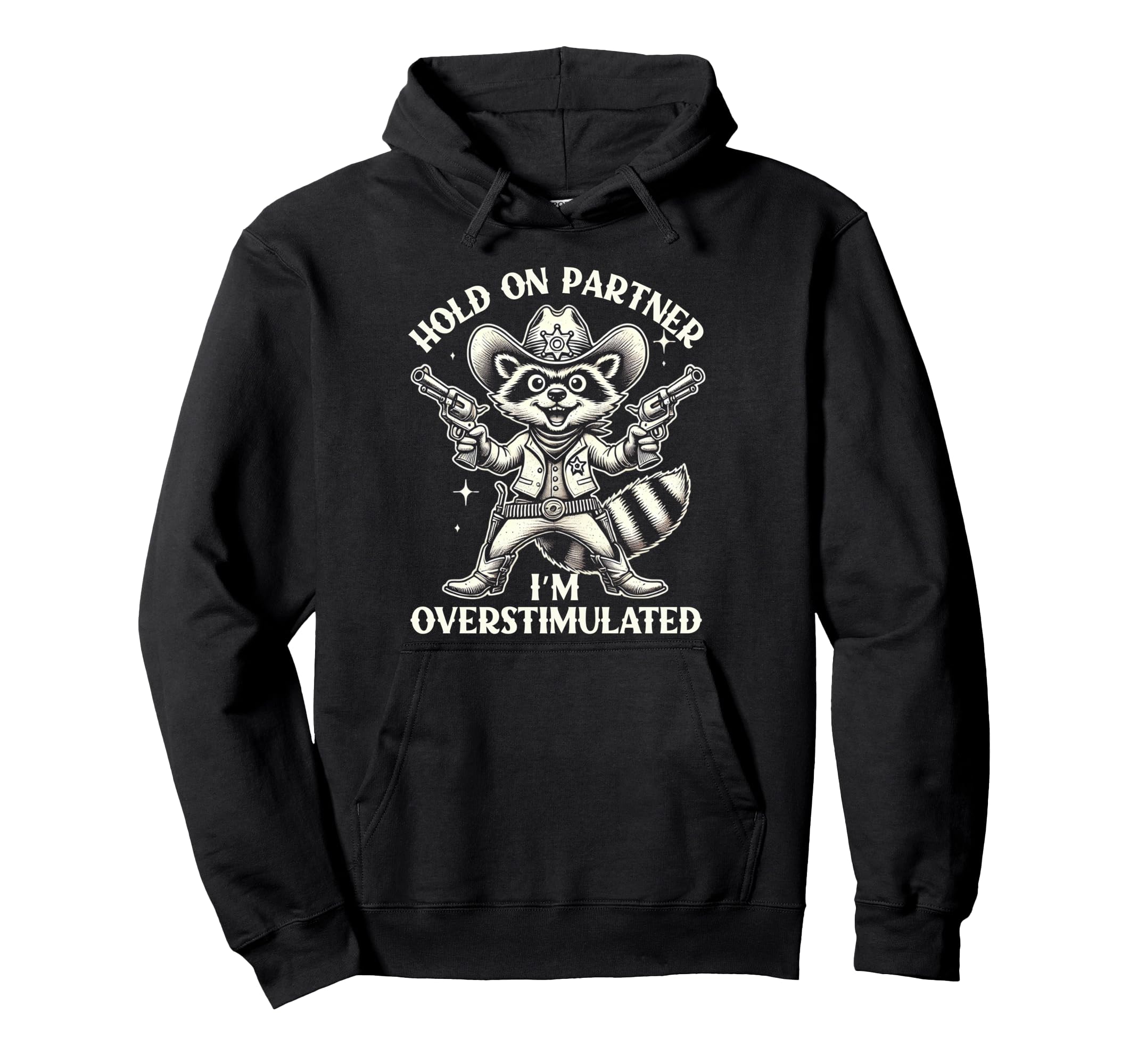 Hold Partner Im Overstimulated Cowboy Hoodie - Aesthetic Graphic Men Women - T-Shirt, Sweatshirt, Hoodie