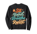 Sit Bend Breathe Repeat Yoga Meditation Sweatshirt - Unique Graphic Unisex - T-Shirt, Sweatshirt, Hoodie