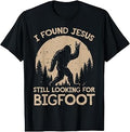 I Found Jesus Still Looking for Bigfoot Christian Men Women T-Shirt Unisex T-shirt, Sweatshirt, Hoodie, Long Sleeve Tee - T-Shirt, Sweatshirt, Hoodie