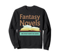Fantasy Novels Keeps Me Going Sweatshirt - Trendy Graphic for Adults - T-Shirt, Sweatshirt, Hoodie