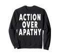 Action Over Apathy People March Sweatshirt - Unique Graphic Unisex - T-Shirt, Sweatshirt, Hoodie